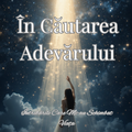 În Căutarea Adevărului - Întrebările Care Mi-au Schimbat Viața